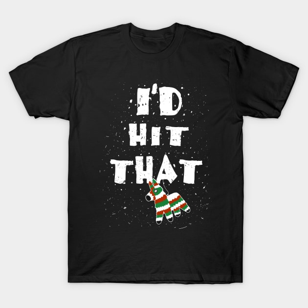 I´d hit that Pinata / Piñata / Mexico Mexican Shirts and Gifts for Cinco de Mayo T-Shirt by Shirtbubble